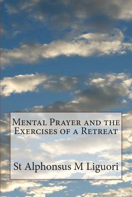 Libro Mental Prayer And The Exercises Of A Retreat - Ligu...