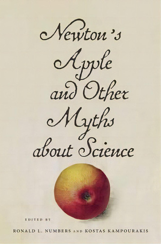 Newton's Apple And Other Myths About Science, De Ronald L. Numbers. Editorial Harvard University Press, Tapa Dura En Inglés