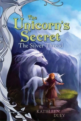 The Silver Thread: The Second Book In The Unicorn's Secret Quartet: Ready For Chapters #2, De Kathleen Duey. Editorial Simon Schuster Australia, Tapa Blanda En Inglés