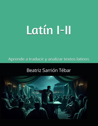 Latin I-ii. Aprende A Traducir Textos Latinos. Para Alumnos
