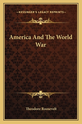 Libro America And The World War - Roosevelt, Theodore