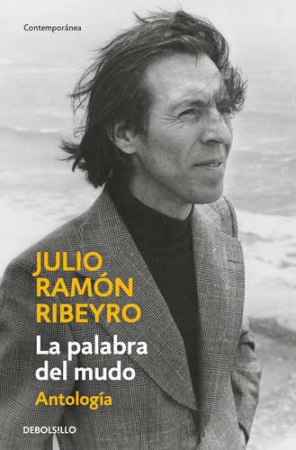 La palabra del mudo: Antologia, de Ribeyro, Julio Ramón. Serie Contemporánea Editorial Debolsillo, tapa blanda en español, 2023