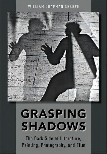 Grasping Shadows, De William Chapman Sharpe. Editorial Oxford University Press Inc, Tapa Dura En Inglés