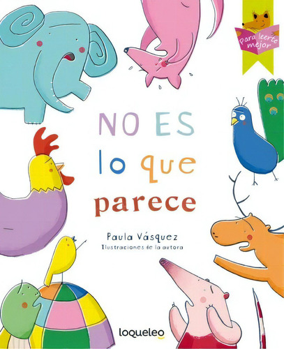 No Es Lo Que Parece, De Vazquez, Paula. Editorial Loqueleo, Tapa Blanda, Edición 1 En Español