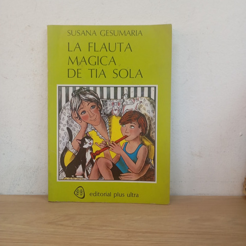 La Flauta Mágica De Tía Sola. Susana Gesumaria. Plus Ultra (Usado)