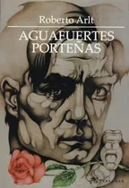 Comprar Aguafuertes Porteñas - Roberto Arlt - Terramar