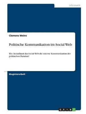 Politische Kommunikation Im Social Web : Wie Beeinflusst ...