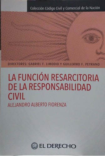 La Función Resarcitoria De La Responsabilidad Civil, de FIORENZA, ALEJANDRO ALBERTO. Editorial EL DERECHO en español