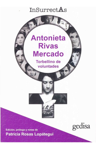 Insurrectas 2. Antonieta Rivas Mercado. Rosas Lopátegui, P.