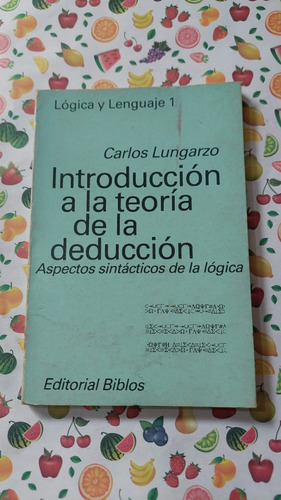 Introduccion A La Teoria De La Deduccion - Carlos Lungarzo