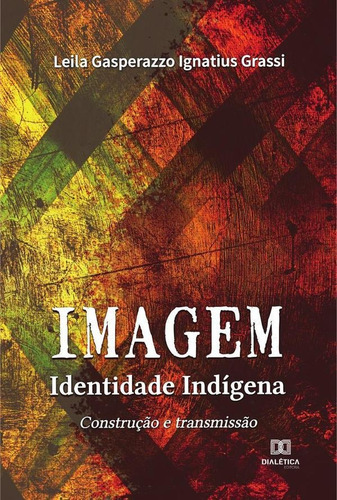 Imagem  Identidade Indígena - Leila Gasperazzo Ignatius G...
