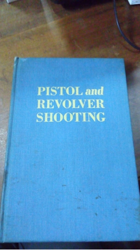 Libro    Pistol  And Revolver Shooting