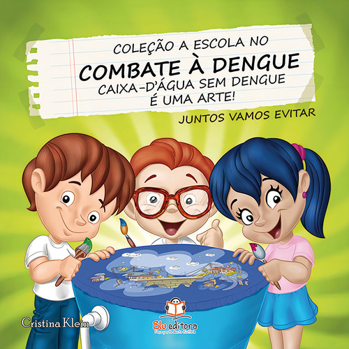 A escola no combate a dengue: Caixa d' água, de Klein, Cristina. Editorial Blu Editora Ltda em português, 2011