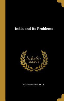 Libro India And Its Problems - Lilly, William Samuel