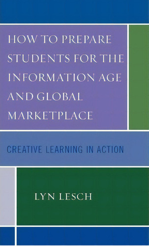 How To Prepare Students For The Information Age And Global Marketplace, De Lyn Lesch. Editorial Rowman Littlefield, Tapa Dura En Inglés