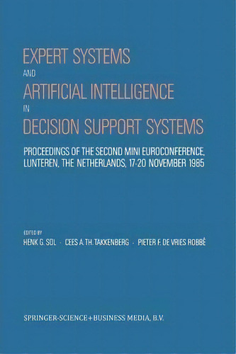 Expert Systems And Artificial Intelligence In Decision Support Systems, De Henk G. Sol. Editorial Springer, Tapa Blanda En Inglés