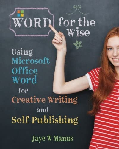 Word For The Wise: Using Microsoft Office Word For Creative Writing And Self-publishing, De Manus, Jaye W. Editorial Createspace Independent Publishing Platform, Tapa Blanda En Inglés