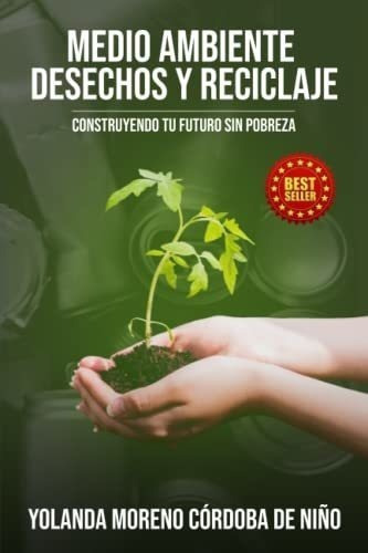 Medio Ambiente Desechos Y Reciclaje Construyendo Tu, De De Niño, Yolanda Moreno. Editorial Independently Published En Español