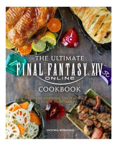 The Ultimate Final Fantasy Xiv Cookbook - Victoria Rose. Eb7