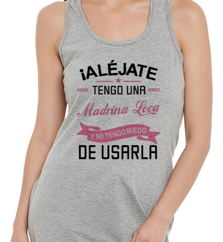 Musculosa Mujer Alejate Tengo Una Madrina Loca Logo