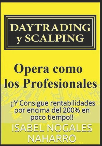 Daytrading Y Scalping (spanish Edition)