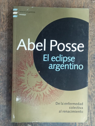 El Eclipse Argentino * Abel Posse * Emece *
