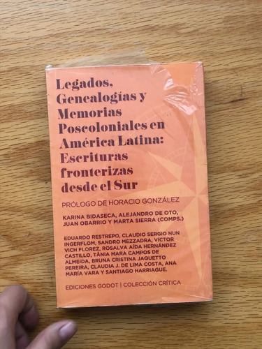 Legados, Genealogías Y Memorias Poscoloniales En América Lat