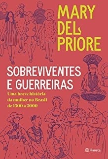 Livro Sobreviventes E Guerreiras - Mary Del Priore [2020]