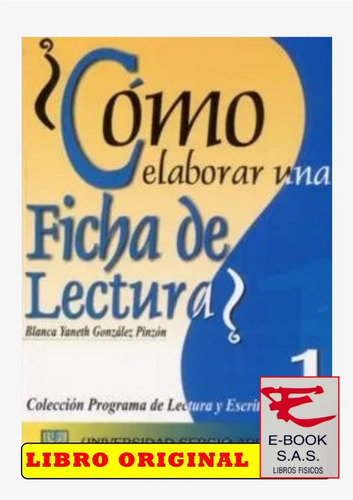 Cómo Elaborar Una Ficha De Lectura?, De Blanca Yaneth González Pinzón. Editorial Universidad Sergio Arboleda En Español