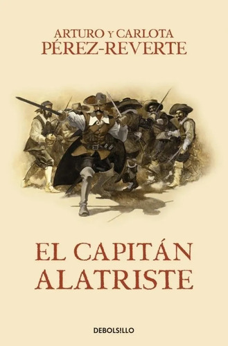 El Capitan Alatriste -  Arturo Y Carlota Perez Reverte 