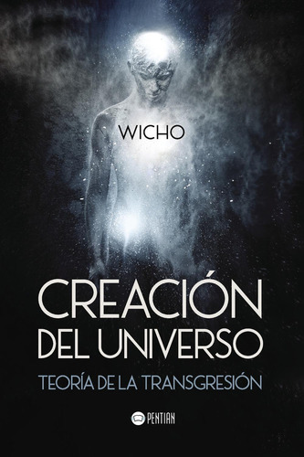 Creación Del Universo: No, de Wicho., vol. 1. Editorial PENTIAN, tapa pasta blanda, edición 1 en español, 2016