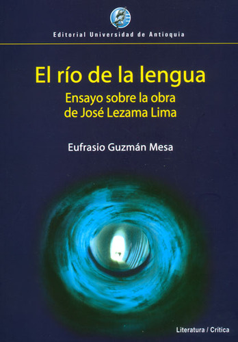 El Río De La Lengua Ensayo Sobre La Obra De José Lezama Lima