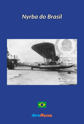 Nyrba Do Brasil, De Aeromuseu. Série Não Aplicável, Vol. 1. Editora Clube De Autores, Capa Mole, Edição 5 Em Português, 2022