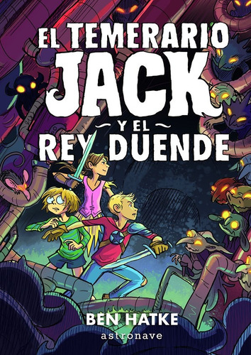 El Temerario Jack Y El Rey Duende - Ben Hatke