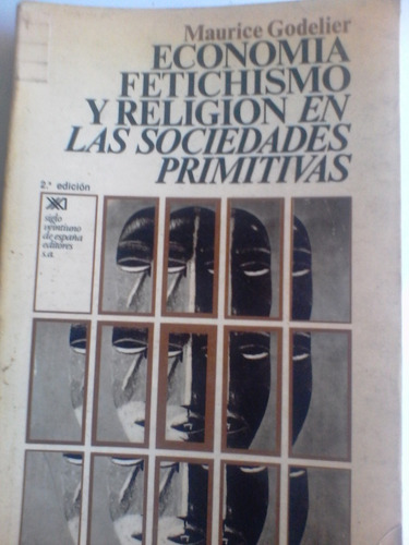 Maurice Godelier - Economía Fetichismo Y Religión Sociedad..