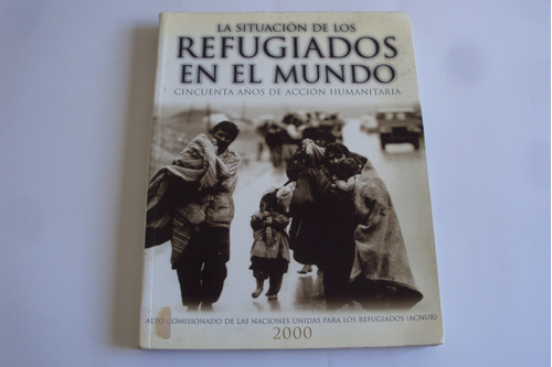 La Situacion De Los Refugiados En El Mundo (acnur)