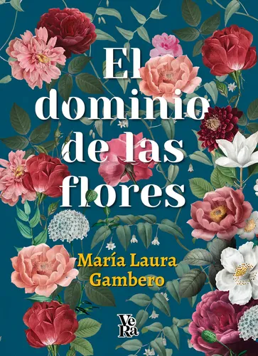 Libro El Dominio De Las Flores - Maria Laura Gambero - Vera