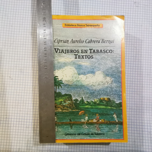 Viajeros En Tabasco: Textos Ciprián A. Cabrera Bernat 1a Edi