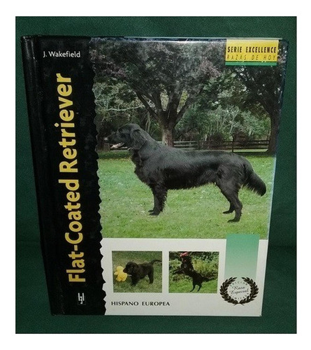 Flat Coated Retriever, De J. Wakefield. Editorial Hispanoeuropea, Tapa Dura En Español