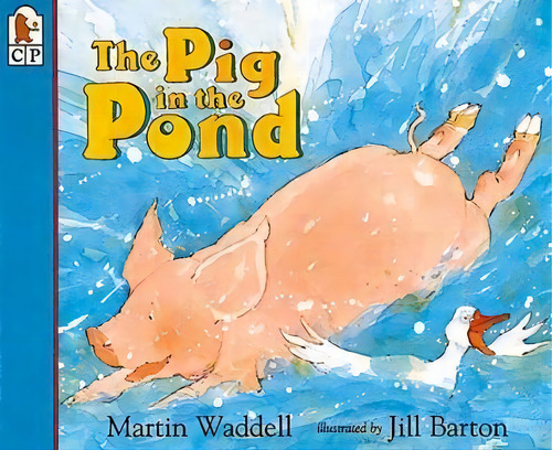 The Pig In The Pond, De Martin Waddell. Editorial Candlewick Press,u.s., Tapa Blanda En Inglés