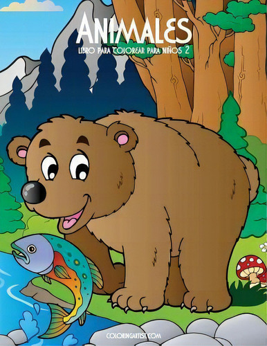 Animales Libro Para Colorear Para Ninos 2: Libro Para Colorear Para Niños 2, De Nick Snels., Vol. 1. Editorial Createspace Independent Publishing Platform, Tapa Blanda En Español