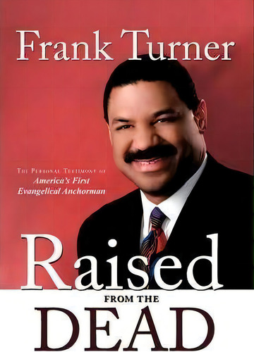 Raised From The Dead, De Frank Turner. Editorial Authorhouse, Tapa Blanda En Inglés