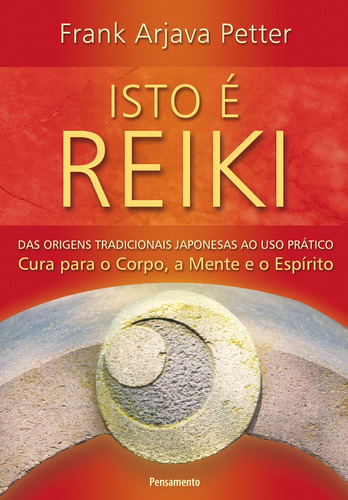 Isto é Reiki: Isto é Reiki, de Petter, Frank Arjava. Editora Pensamento-Cultrix Ltda., capa mole em português, 2013