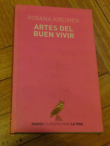 Roxana Kreimer. Artes Del Buen Vivir. Paidos.&-.