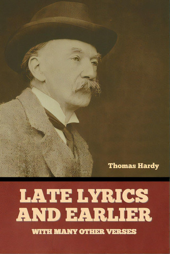 Late Lyrics And Earlier, With Many Other Verses, De Hardy, Thomas. Editorial Bibliotech Pr, Tapa Blanda En Inglés