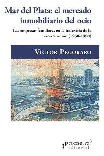 Mar Del Plata El Mercado Inmobiliario - Pegoraro Victor (lib