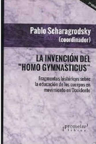 La Invención Del Homo Gymnasticus