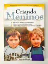 Comprar Livro Criando Meninos Por Que Os Meninos São Diferentes E Como Ajudá-los A Se Tornarem Pessoas Felizes E Equilibradas De Steve Biddulph Pela Fundamento (2002)