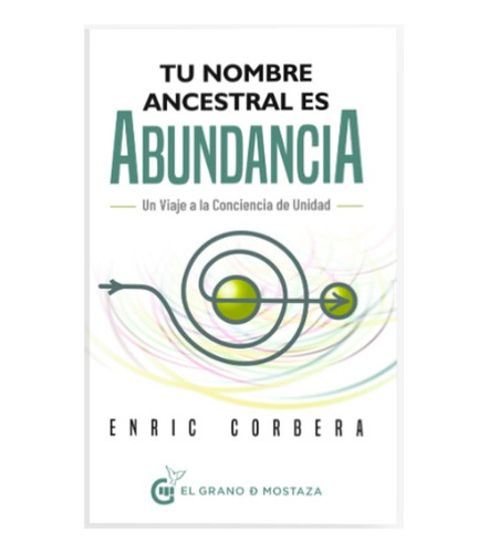 Tu Nombre Ancestral Es Abundancia - Enric Corbera