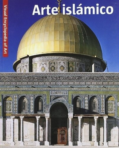 Arte Islamico Enciclopedia Visual De Arte - Autores Varios